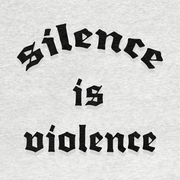 silence is violence by svksesmatamv
